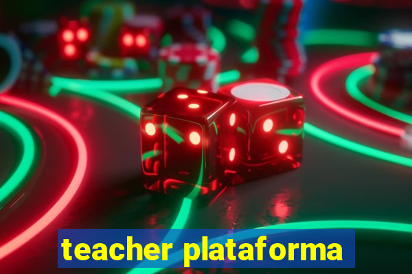 teacher plataforma